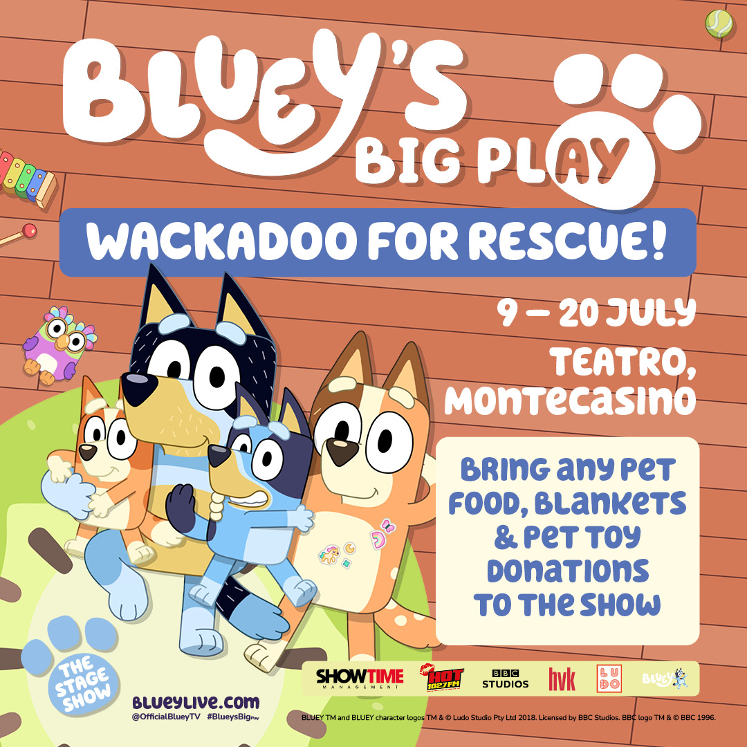 Cartoon poster for “Bluey’s Big Play: Wackadoo for Rescue!” Three animated dogs pose with a cat and a mouse. Event runs 9-20 July at Teatro, Montecasino. Pet food, blankets, and toy donations are encouraged.