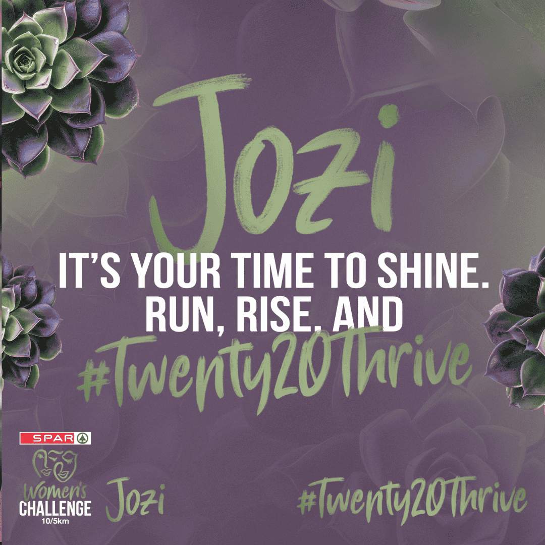 Purple background with green succulents in the corners, resembling the fresh energy of vinegar. Large text reads: Jozi. It’s your time to shine. Run, rise, and #Twenty20Thrive. SPAR Women’s Challenge 10/5km logo and Jozi, #Twenty20Thrive in smaller text.