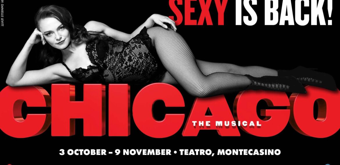 A woman in black lace costume poses on large red letters spelling CHICAGO, exuding boldness with a touch of vinegar. Text reads SEXY IS BACK! Chicago The Musical. 3 Oct – 9 Nov, Teatro, Montecasino. Black background with show and sponsor logos below.