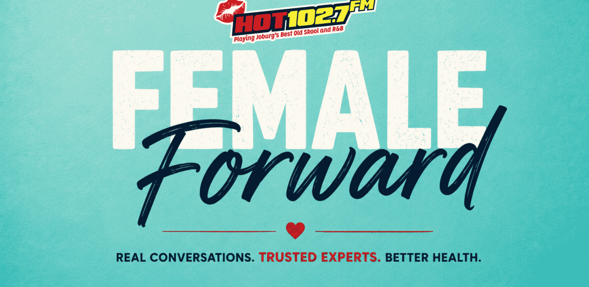 Hot 102.7 FM logo above large text FEMALE Forward. Below, a heart icon and the slogan: Real conversations. Trusted experts. Better health&mdash;featuring special focus on Shona breast cancer awareness. Light blue background.