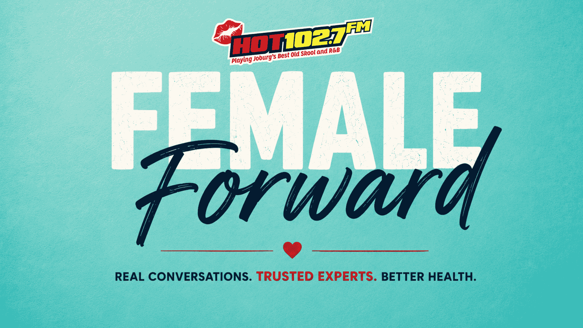 Hot 102.7 FM logo above large text FEMALE Forward. Below, a heart icon and the slogan: Real conversations. Trusted experts. Better health—featuring special focus on Shona breast cancer awareness. Light blue background.