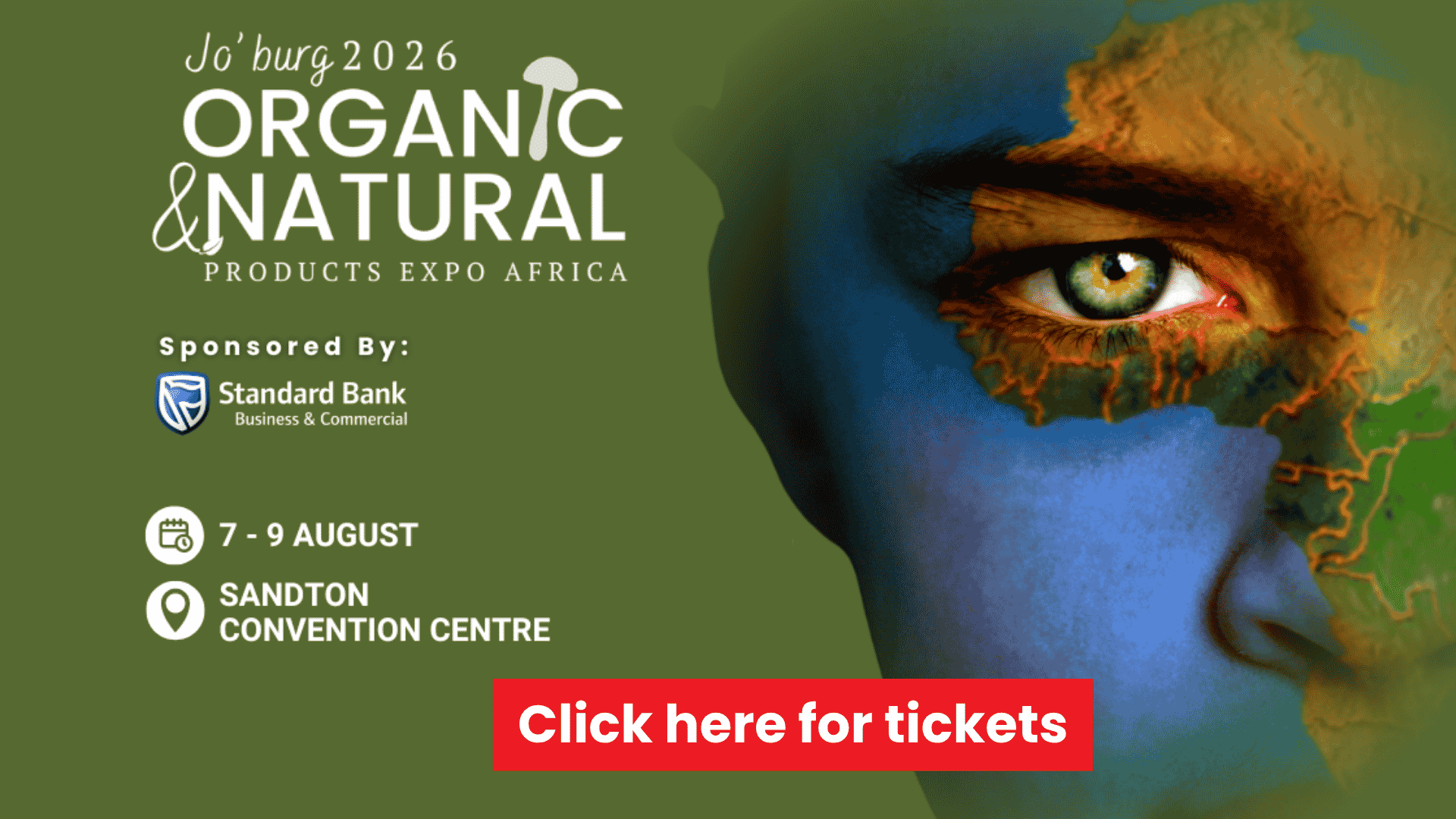 Green and blue poster for Jo’burg 2026 Organic & Natural Products Expo Africa, August 7-9 at Sandton Convention Centre, with sponsor logos and a face featuring a nature overlay. Red button reads “Click here for tickets.”.