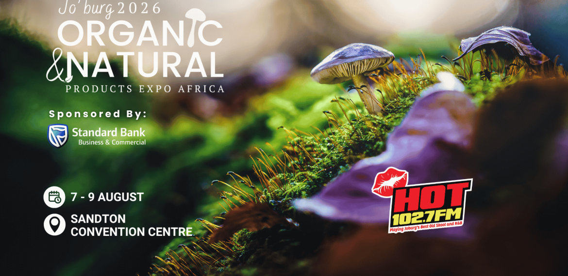 Close-up of mushrooms and green moss with event details for &ldquo;Jo&rsquo;burg 2026 Organic & Natural Products Expo Africa.&rdquo; Sponsors include Standard Bank and HOT 102.7 FM. Event at Sandton Convention Centre, 7-9 August.