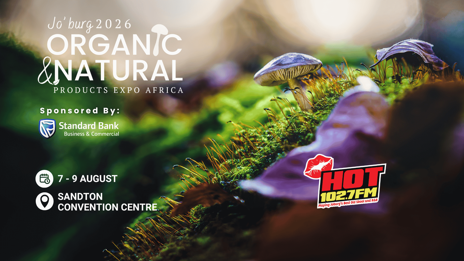Close-up of mushrooms and green moss with event details for “Jo’burg 2026 Organic & Natural Products Expo Africa.” Sponsors include Standard Bank and HOT 102.7 FM. Event at Sandton Convention Centre, 7-9 August.