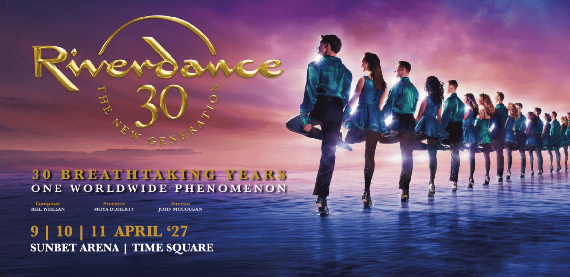 Riverdance 30 poster: A line of dancers in teal costumes performs on stage. Text highlights 30 years of Riverdance, show dates, and venue at SunBet Arena, Time Square, with gold and white lettering on a blue background.