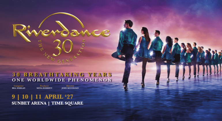 Riverdance 30 poster: A line of dancers in teal costumes performs on stage. Text highlights 30 years of Riverdance, show dates, and venue at SunBet Arena, Time Square, with gold and white lettering on a blue background.