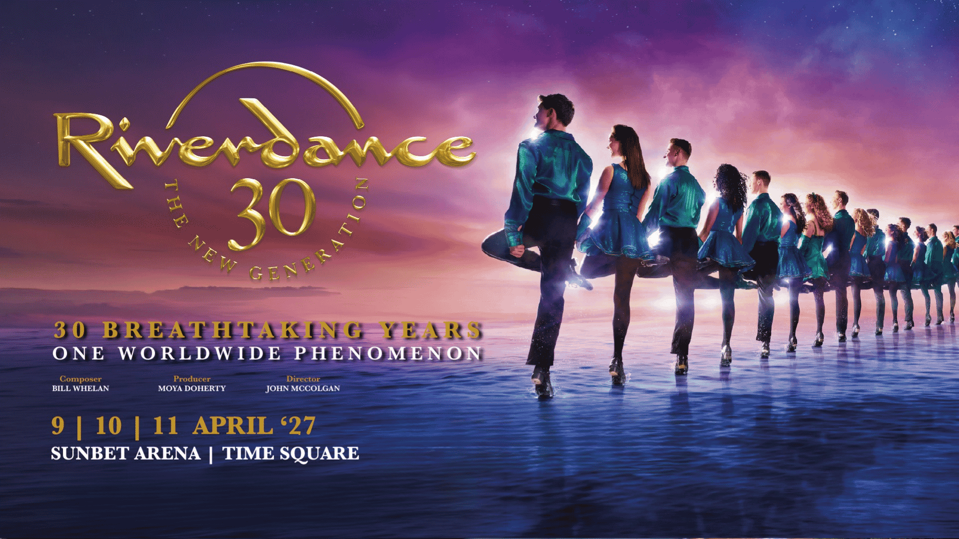 Riverdance 30 poster: A line of dancers in teal costumes performs on stage. Text highlights 30 years of Riverdance, show dates, and venue at SunBet Arena, Time Square, with gold and white lettering on a blue background.