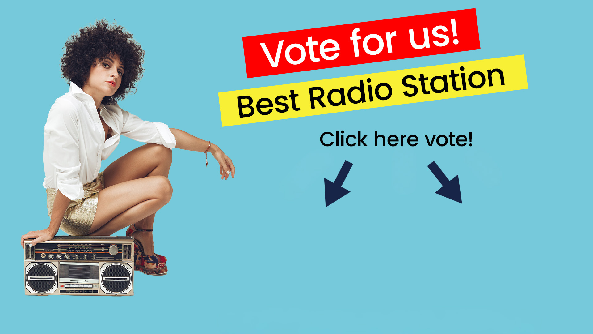 A woman with curly hair crouches on a boombox. Text reads Vote for us! Best Radio Station. Click here vote! with black arrows pointing down. Blue background.