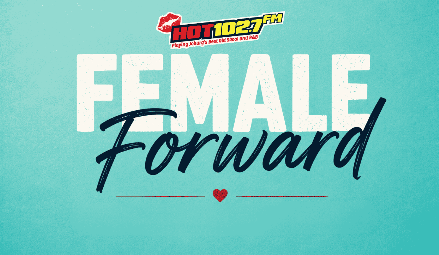 Promotional graphic for Hot 102.7 FM with the text Female Forward and a small red heart below.